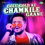 Golu Gold Ke Chamkile Gaane Album Download