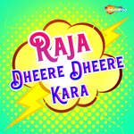 Raja Dheere Dheere Kara Album Download