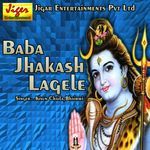Baba Jhakash Lagele - Shivani Song Download