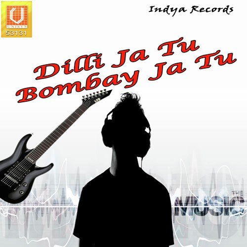 Dilli Ja Tu Bombay Ja Tu Rahul Ojha MP3 Download