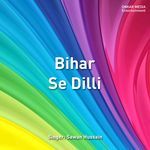 Bihar Se Dilli Album Download