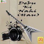 Debu Ki Nahi (Hau) Album Download