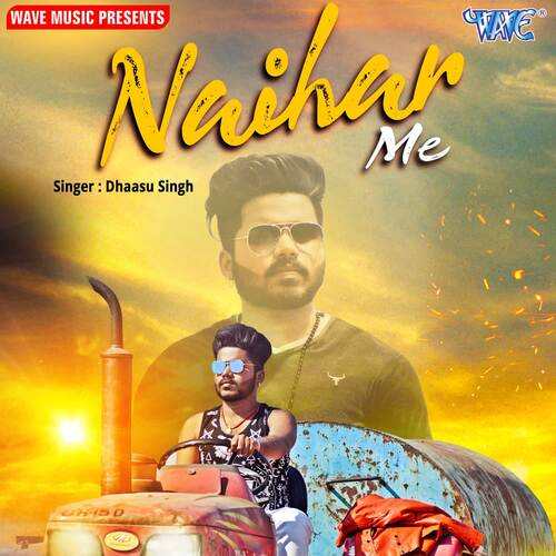 Naihar Me Dhaasu Singh MP3 Download