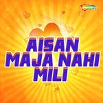 Aisan Maja Nahi Mili Album Download
