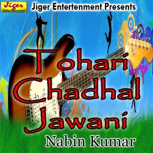 Tohari Chadhal Jawani Nabin Kumar MP3 Download