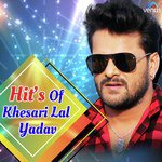 Hit's Of Khesari Lal Yadav Album Download