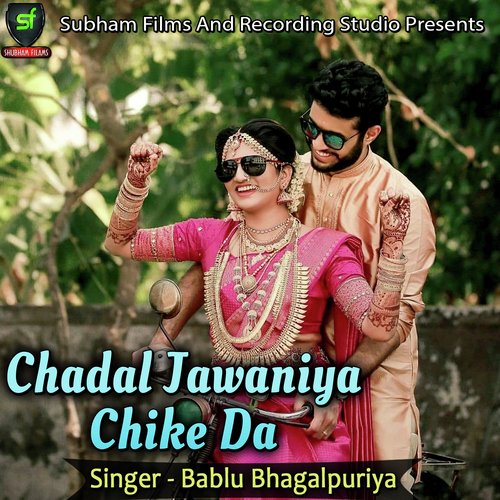 Chadal Jawaniya Chike Da Bablu Bhagalpuria MP3 Download