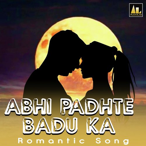 ABHI PADHTE BADU KA Gaurav Kumar MP3 Download