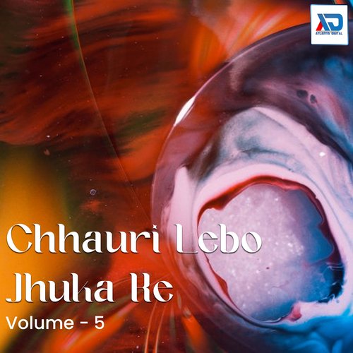 Chhauri Lebo Jhuka Ke, Vol. 5 Chandan Aryan MP3 Download