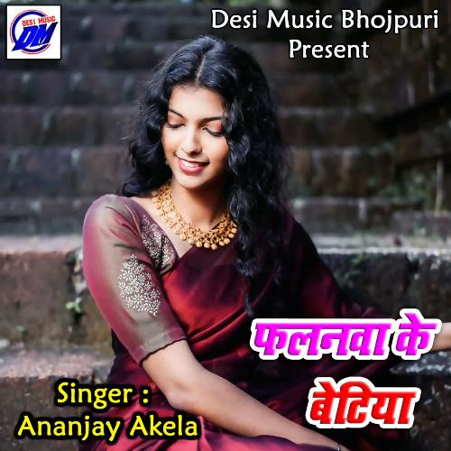 Falanwa Ke Betiya Ananjay Akela MP3 Download