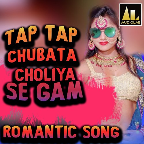 TAP TAP CHUBATA CHOLIYA SE GAM PANKAJ KR MP3 Download
