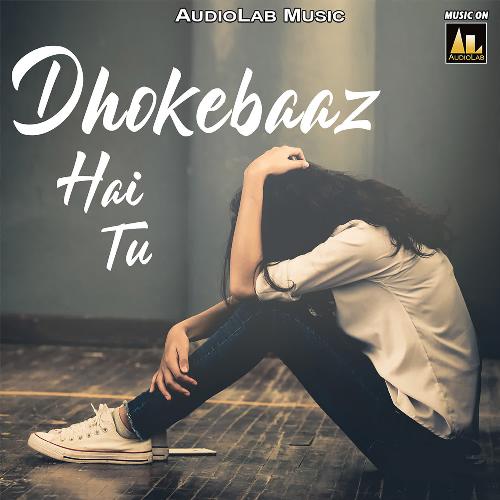Dhokebaaz Hai Tu Sanjeet Sagar MP3 Download