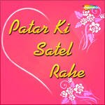 Patar Ki Satel Rahe Album Download