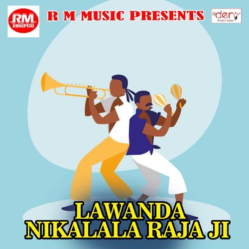 Lawanda Nikalala Raja Ji Ketari Lal Yadav MP3 Download