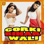 Gorki Bihar Wali Album Download