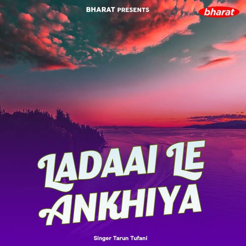 Ladaai Le Ankhiya Tarun Tufani MP3 Download