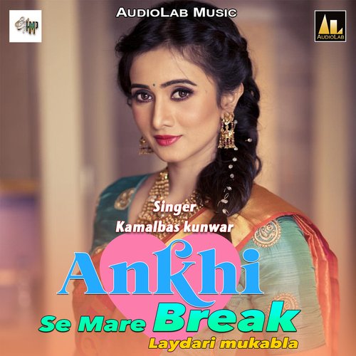 Ankhi Se Mare Break-Laydari Mukabla Kamalbas Kunwar MP3 Download