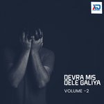 Devra Mis Dele Galiya, Vol. 2 - Satyam Singh Song Download
