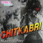Chitkabri - Anil Kushwaha Song Download