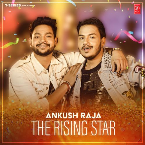 Ankush Raja The Rising Star