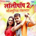 Lollypop 2 Bhojpuri Rok Star Album Download