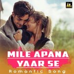 MILE APANA YAAR SE ROMANTIC SONG Album Download
