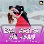 ROJ RATIYA ME JALU Album Download