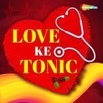 Love Ke Tonic - Sandeep Rajbhar Song Download