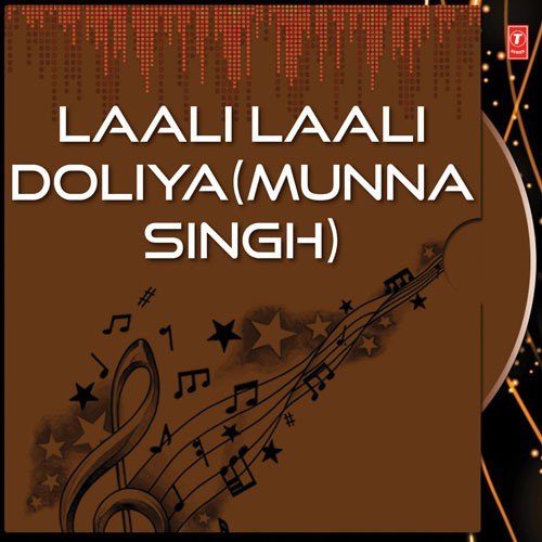 Laali Laali Doliya (Munna Singh) Munna Singh MP3 Download
