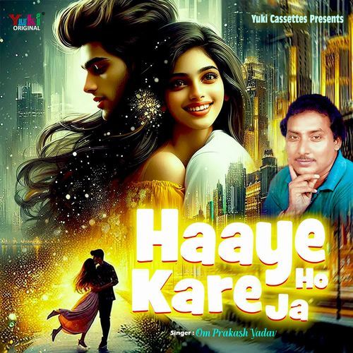 Haaye Ho Kare Ja Om Prakash Yadav MP3 Download
