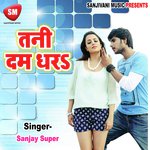 Tani Dam Dhara - Sanjay Super Song Download