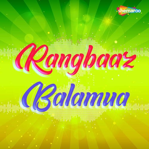 Rangbaaz Balamua Samiksha Sharma MP3 Download