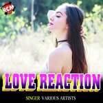 Love Reaction - Bipin Singh Song Download