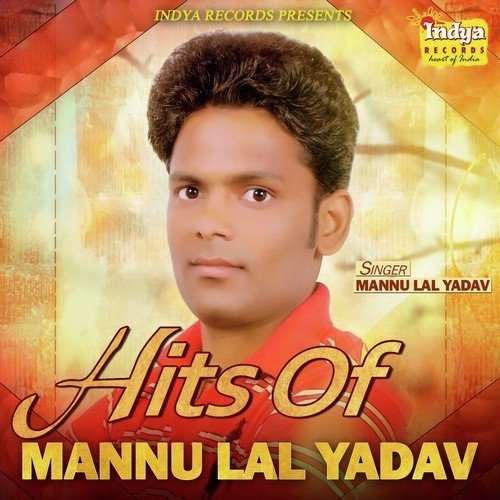 Hits Of Mannu Lal Yadav Mannu Lal Yadav MP3 Download