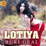 Lotiya Buri Geal Album Download