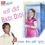 Badi Didi - Haidar Ali Jugnu Song Download