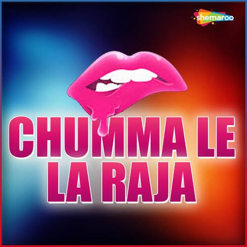 Chumma Le La Raja