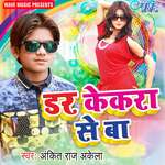 Dar Kekara Se Ba - Ankit Raj Akela Song Download