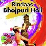 Bindaas Bhojpuri Holi Album Download