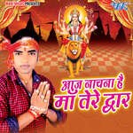 Aaj Nachna Hain Maa Tere Dwar Album Download