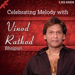 Celebrating Melody With Vinod Rathod (Bhojpuri) Album Download