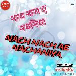 Nach Nach Ye Nachaniya Album Download