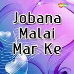 Jobana Malai Mar Ke Album Download