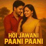 Hoi Jawani Paani Paani Album Download