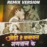 Jodi Hai Banawal Bhagwan Ke (Remix) Album Download