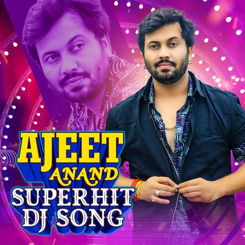 Ajeet Anand Superhit DJ Song Ajeet Anand MP3 Download