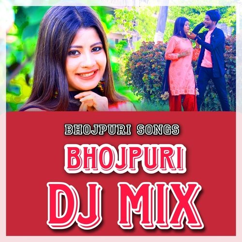 Bhojpuri Dj Mix Bhojpuri Songs MP3 Download