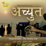 ACHYUT - IMPERISHABLE,THE STEADY ONE - Badal Bawali Song Download