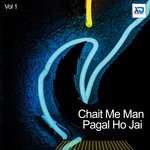 Chait Me Man Pagal Ho Jai, Vol. 1 - Ajit Thakur Song Download