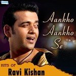 Aankho Aankho Se Hits Of Ravi Kishan Album Download